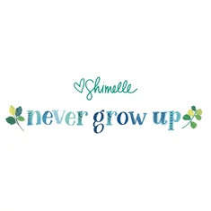 American Crafts - Shimelle - Never Grow Up